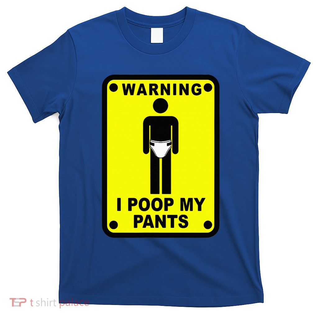 Warning I Poop My Pants T-Shirt