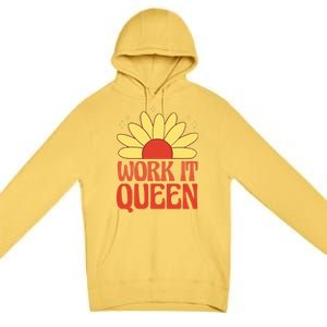 Work It Queen Sunflower Cute Gift Premium Pullover Hoodie