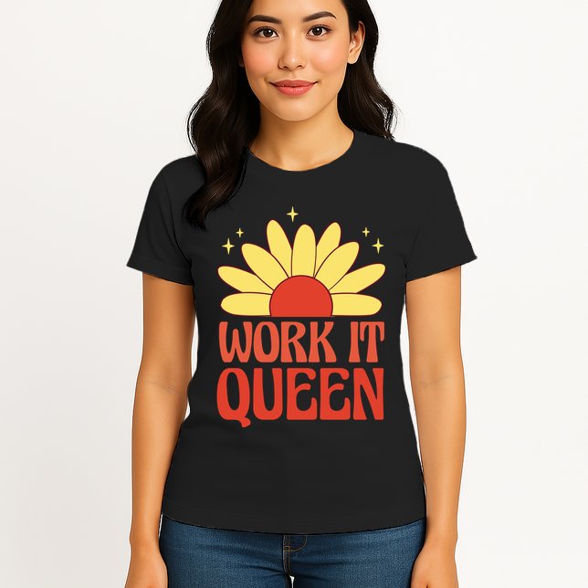 Work It Queen Sunflower Cute Gift Womens T-Shirt