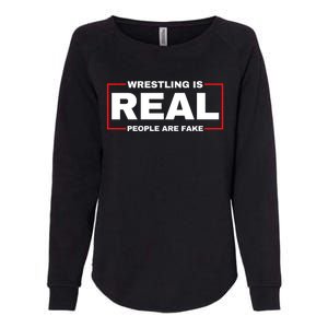 Wrestling Is Real People Are Fake Womens California Wash Sweatshirt