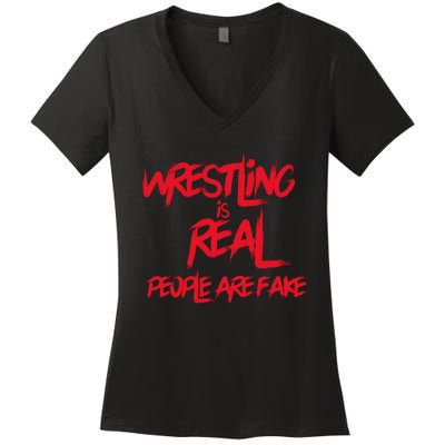 Wrestling Is Real People Are Fake Women's V-Neck T-Shirt