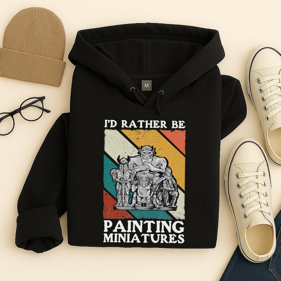 Wargamer ID Rather Be Painting Miniatures Hoodie