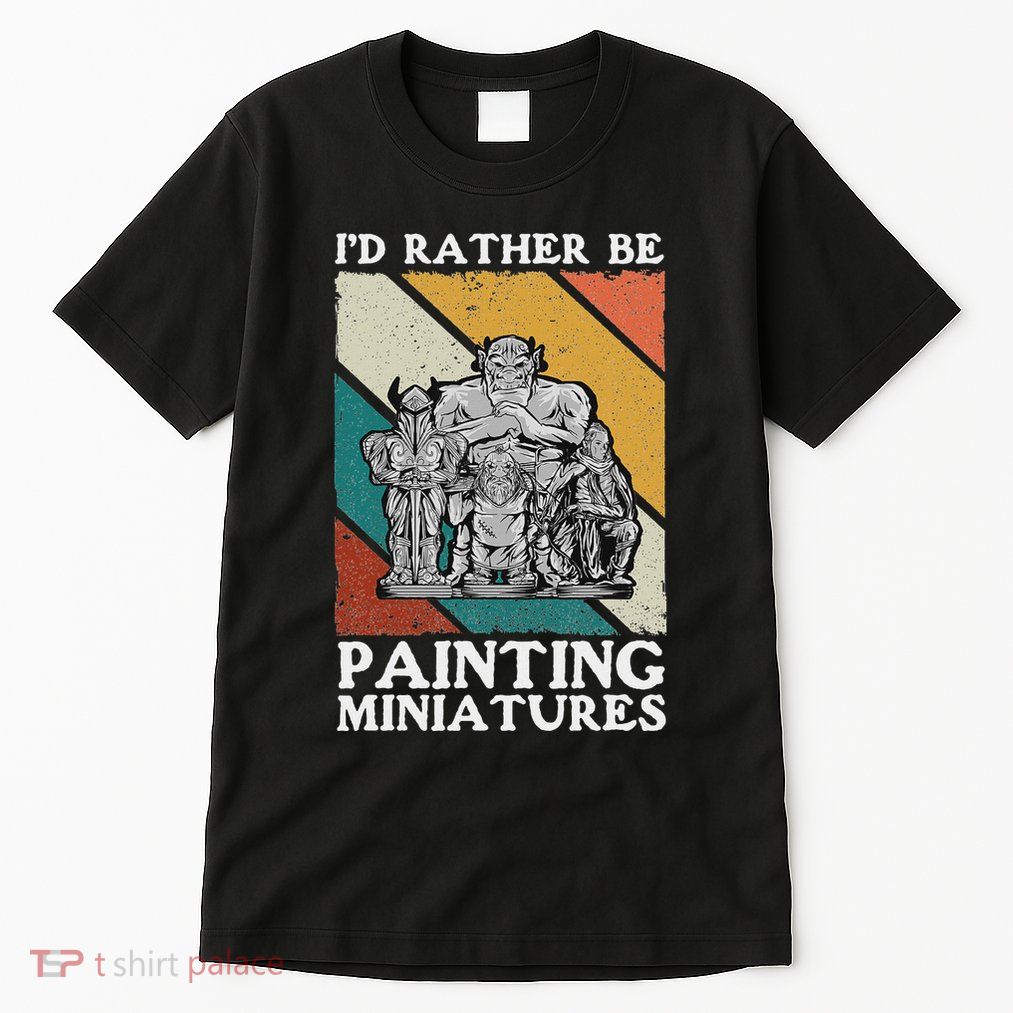 Wargamer ID Rather Be Painting Miniatures Tall T-Shirt