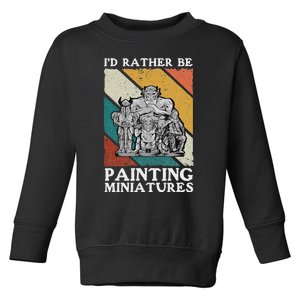 Wargamer ID Rather Be Painting Miniatures Toddler Sweatshirt