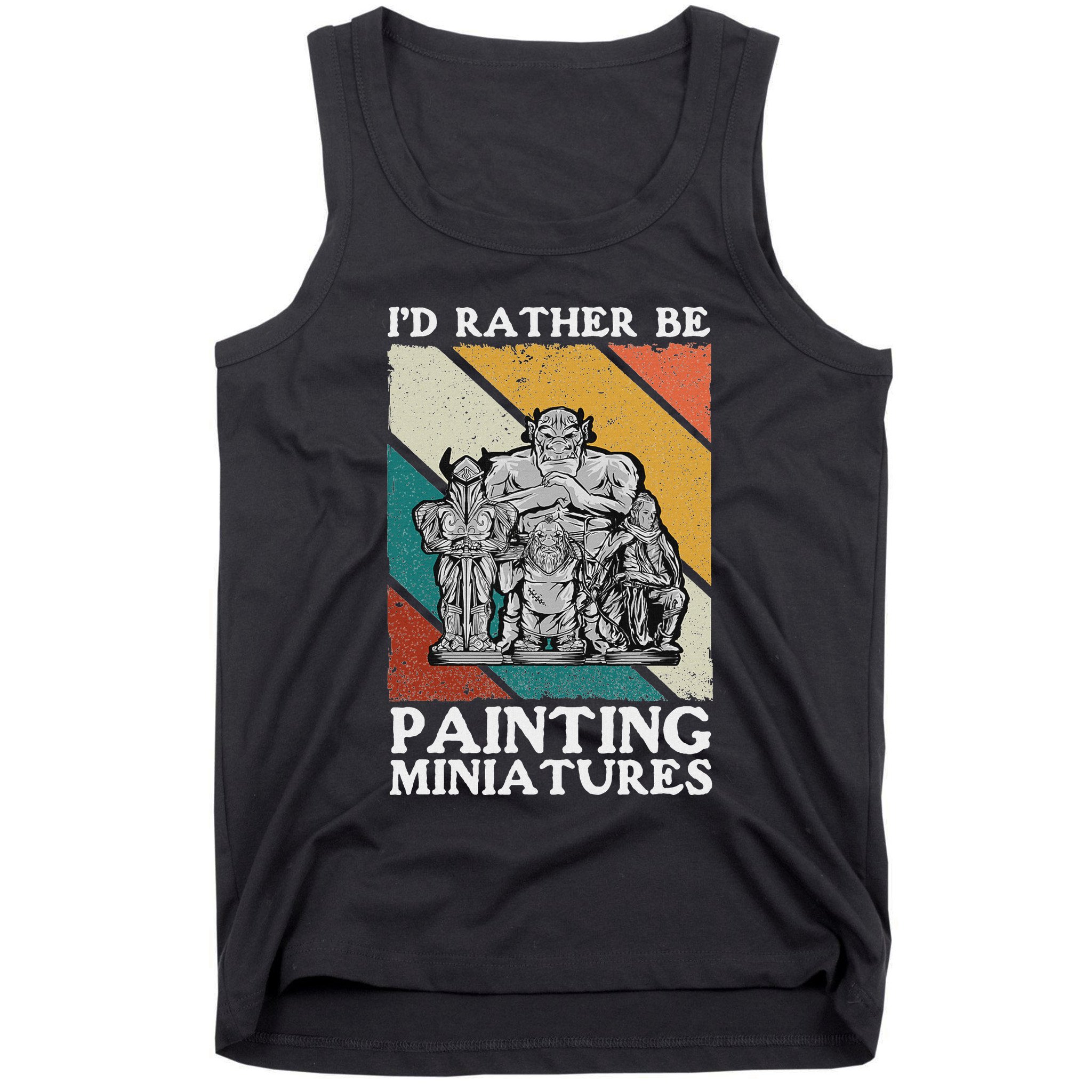 Wargamer ID Rather Be Painting Miniatures Tank Top