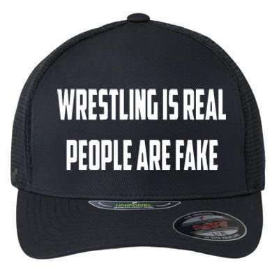 Wrestling Is Real People Are Fake Flexfit Unipanel Trucker Cap