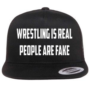 Wrestling Is Real People Are Fake Flat Bill Trucker Hat