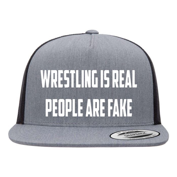 Wrestling Is Real People Are Fake Flat Bill Trucker Hat