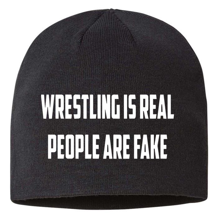 Wrestling Is Real People Are Fake Sustainable Beanie