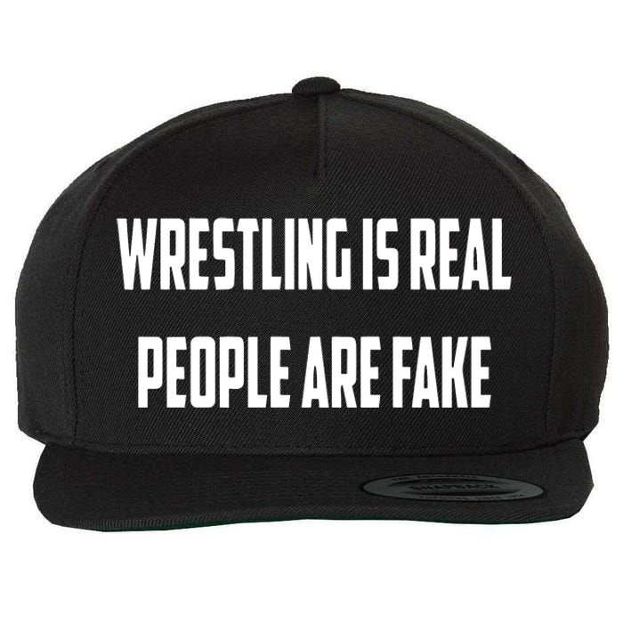 Wrestling Is Real People Are Fake Wool Snapback Cap