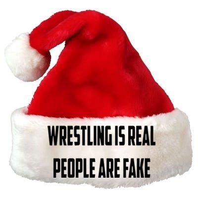 Wrestling Is Real People Are Fake Premium Christmas Santa Hat