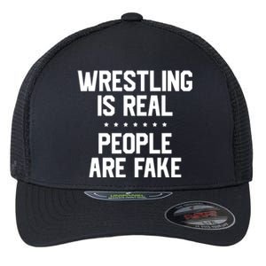 Wrestling Is Real People Are Fake Flexfit Unipanel Trucker Cap