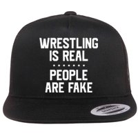 Wrestling Is Real People Are Fake Flat Bill Trucker Hat