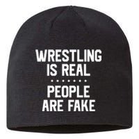 Wrestling Is Real People Are Fake Sustainable Beanie