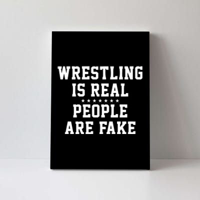 Wrestling Is Real People Are Fake Canvas