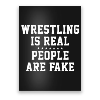 Wrestling Is Real People Are Fake Poster