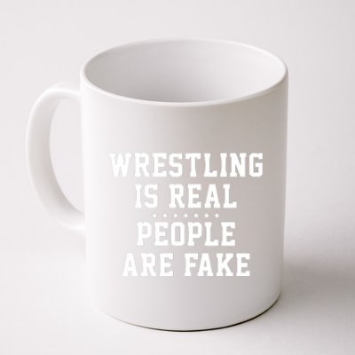 Wrestling Is Real People Are Fake Coffee Mug