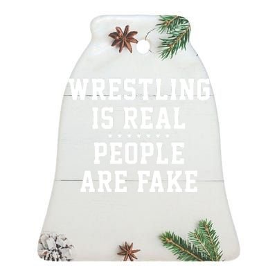 Wrestling Is Real People Are Fake Ceramic Bell Ornament