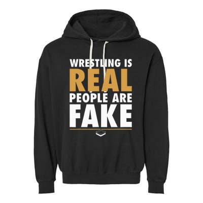 Wrestling Is Real People Are Fake Pro Wrestling Smark Garment-Dyed Fleece Hoodie