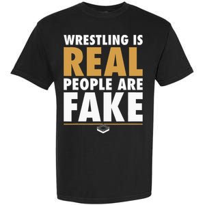 Wrestling Is Real People Are Fake Pro Wrestling Smark Garment-Dyed Heavyweight T-Shirt