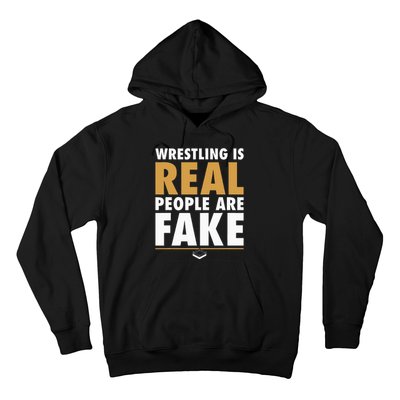 Wrestling Is Real People Are Fake Pro Wrestling Smark Hoodie