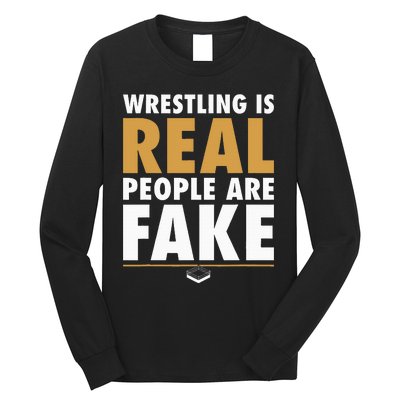 Wrestling Is Real People Are Fake Pro Wrestling Smark Long Sleeve Shirt