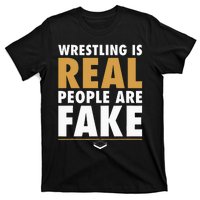 Wrestling Is Real People Are Fake Pro Wrestling Smark T-Shirt