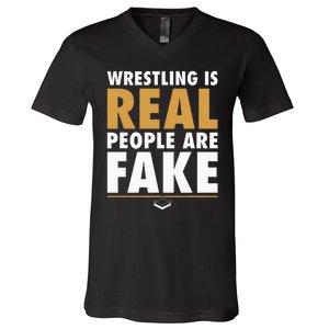 Wrestling Is Real People Are Fake Pro Wrestling Smark V-Neck T-Shirt