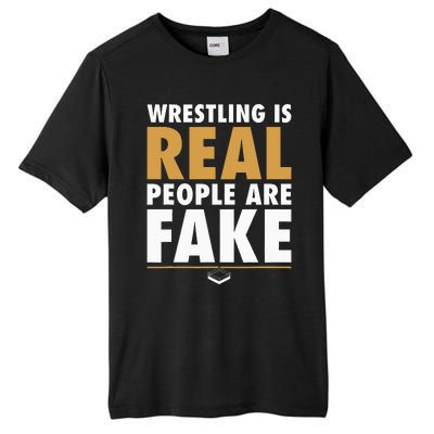 Wrestling Is Real People Are Fake Pro Wrestling Smark Tall Fusion ChromaSoft Performance T-Shirt