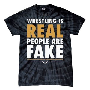 Wrestling Is Real People Are Fake Pro Wrestling Smark Tie-Dye T-Shirt