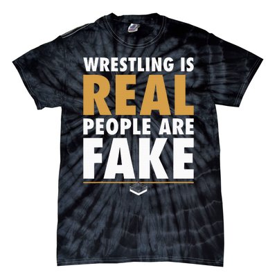 Wrestling Is Real People Are Fake Pro Wrestling Smark Tie-Dye T-Shirt