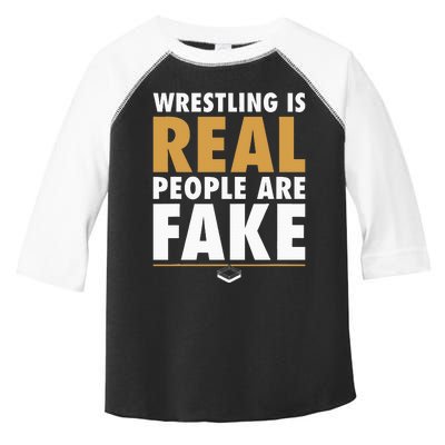 Wrestling Is Real People Are Fake Pro Wrestling Smark Toddler Fine Jersey T-Shirt