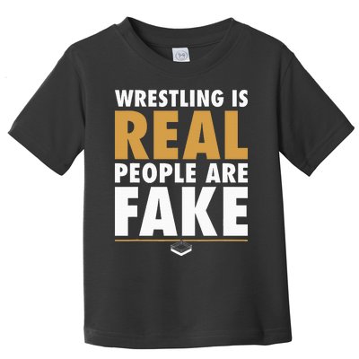 Wrestling Is Real People Are Fake Pro Wrestling Smark Toddler T-Shirt