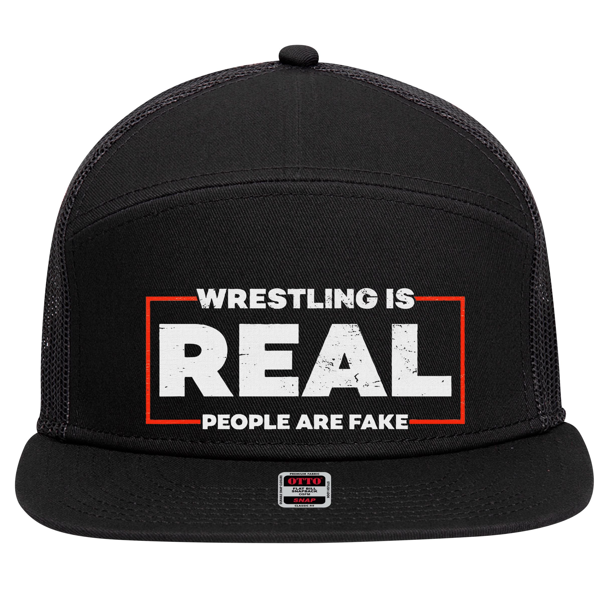 Wrestling Is Real People Are Fake Pro Wrestling Smark 7 Panel Mesh Trucker Snapback Hat