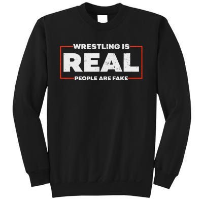 Wrestling Is Real People Are Fake Pro Wrestling Smark Sweatshirt