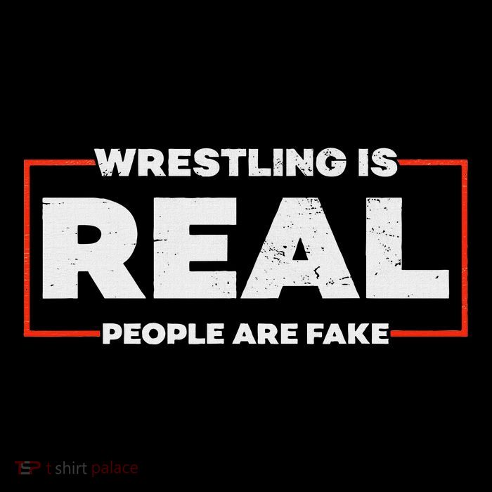 Wrestling Is Real People Are Fake Pro Wrestling Smark T-Shirt