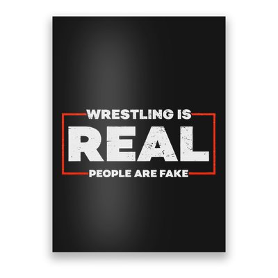 Wrestling Is Real People Are Fake Pro Wrestling Smark Poster
