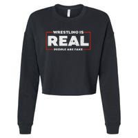 Wrestling Is Real People Are Fake Pro Wrestling Smark Cropped Pullover Crew