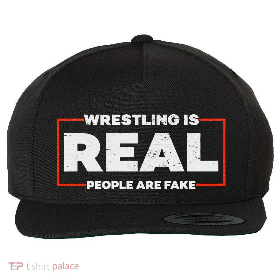 Wrestling Is Real People Are Fake Pro Wrestling Smark Wool Snapback Cap