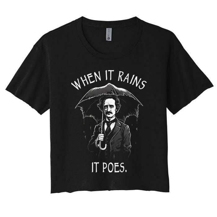 When It Rains It Poes Funny Edgar Allan Poe Women's Crop Top Tee