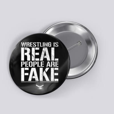 Wrestling Is Real People Are Fake Pro Wrestling Fan Retro Button