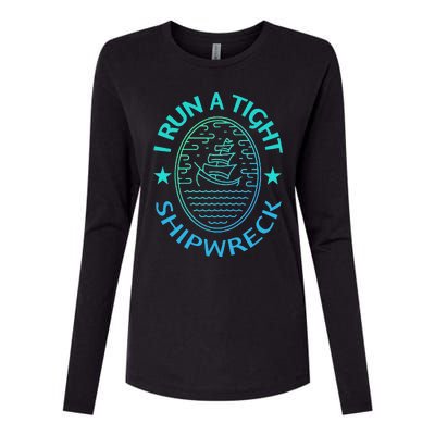 Womens I Run A Tight Shipwreck Quote Cute Mother's Day Gift Womens Cotton Relaxed Long Sleeve T-Shirt