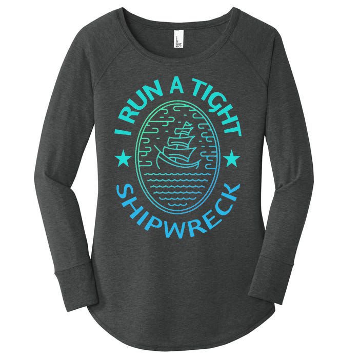 Womens I Run A Tight Shipwreck Quote Cute Mother's Day Gift Women's Perfect Tri Tunic Long Sleeve Shirt