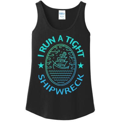 Womens I Run A Tight Shipwreck Quote Cute Mother's Day Gift Ladies Essential Tank