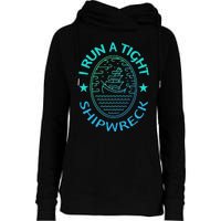 Womens I Run A Tight Shipwreck Quote Cute Mother's Day Gift Womens Funnel Neck Pullover Hood