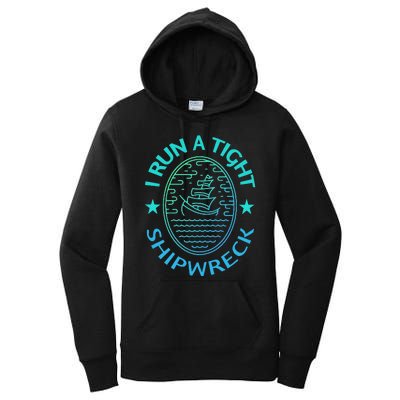 Womens I Run A Tight Shipwreck Quote Cute Mother's Day Gift Women's Pullover Hoodie