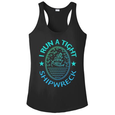 Womens I Run A Tight Shipwreck Quote Cute Mother's Day Gift Ladies PosiCharge Competitor Racerback Tank