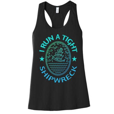 Womens I Run A Tight Shipwreck Quote Cute Mother's Day Gift Women's Racerback Tank