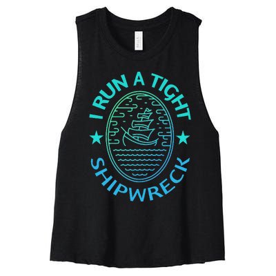 Womens I Run A Tight Shipwreck Quote Cute Mother's Day Gift Women's Racerback Cropped Tank