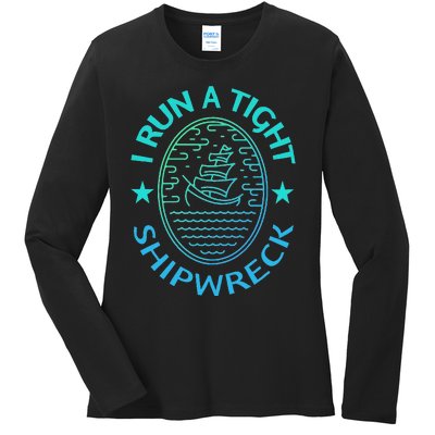 Womens I Run A Tight Shipwreck Quote Cute Mother's Day Gift Ladies Long Sleeve Shirt